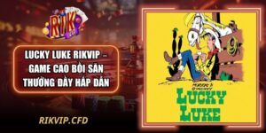 Lucky Luke Rikvip – Game Cao Bồi Săn Thưởng Đầy Hấp Dẫn