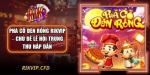 Phá Cỗ Đèn Rồng Rikvip – Chủ Đề Lễ Hội Trung Thu Hấp Dẫn